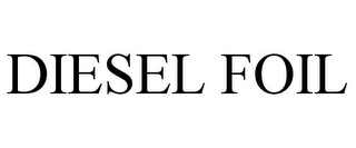 DIESEL FOIL