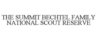 THE SUMMIT BECHTEL FAMILY NATIONAL SCOUT RESERVE