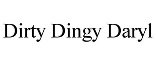 DIRTY DINGY DARYL