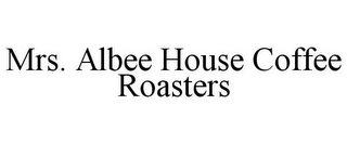 MRS. ALBEE HOUSE COFFEE ROASTERS