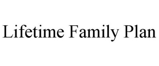 LIFETIME FAMILY PLAN