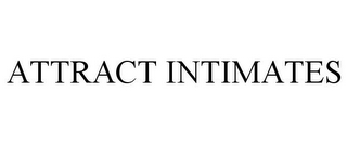 ATTRACT INTIMATES