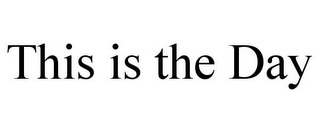 THIS IS THE DAY