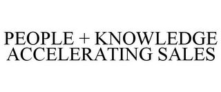 PEOPLE + KNOWLEDGE ACCELERATING SALES