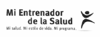 MI ENTRENADOR DE LA SALUD MI SALUD. MI ESTILO DE VIDA. MI PROGRAMA.
