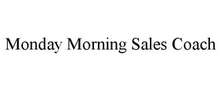 MONDAY MORNING SALES COACH