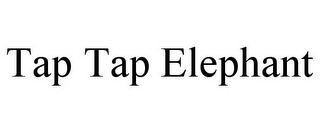 TAP TAP ELEPHANT