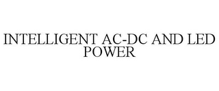 INTELLIGENT AC-DC AND LED POWER