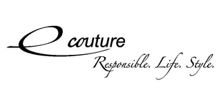 ECOUTURE RESPONSIBLE. LIFE. STYLE.