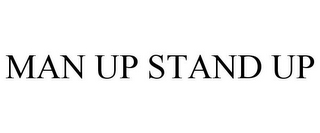 MAN UP STAND UP