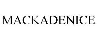 MACKADENICE
