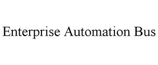 ENTERPRISE AUTOMATION BUS
