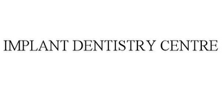 IMPLANT DENTISTRY CENTRE