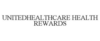 UNITEDHEALTHCARE HEALTH REWARDS