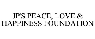 JP'S PEACE, LOVE & HAPPINESS FOUNDATION