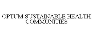 OPTUM SUSTAINABLE HEALTH COMMUNITIES