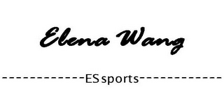 ELENA WANG ------------ ES SPORTS ------------