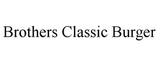BROTHERS CLASSIC BURGER