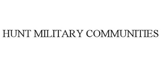 HUNT MILITARY COMMUNITIES