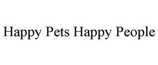 HAPPY PETS HAPPY PEOPLE