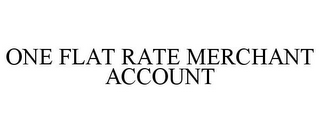 ONE FLAT RATE MERCHANT ACCOUNT