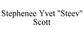 STEPHENEE YVET "STEEV" SCOTT