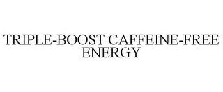 TRIPLE-BOOST CAFFEINE-FREE ENERGY