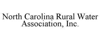 NORTH CAROLINA RURAL WATER ASSOCIATION,INC.