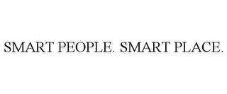 SMART PEOPLE. SMART PLACE.