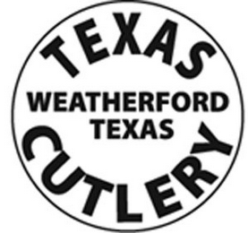 TEXAS CUTLERY WEATHERFORD TEXAS