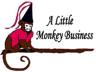 A LITTLE MONKEY BUSINESS