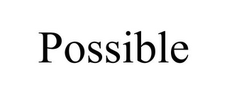 POSSIBLE