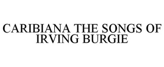 CARIBIANA THE SONGS OF IRVING BURGIE