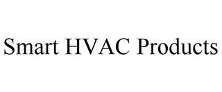 SMART HVAC PRODUCTS