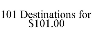 101 DESTINATIONS FOR $101.00