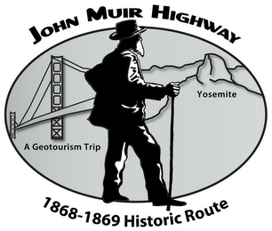 JOHN MUIR HIGHWAY YOSEMITE A GEOTOURISM TRIP 1868-1869 HISTORIC ROUTE