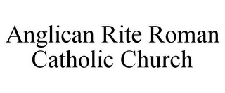 ANGLICAN RITE ROMAN CATHOLIC CHURCH