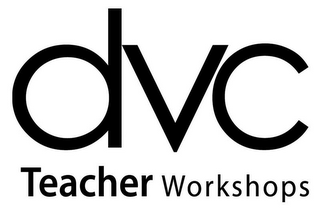 DVC TEACHER WORKSHOPS