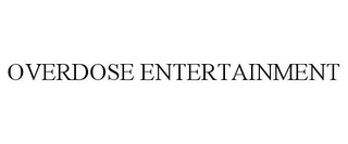 OVERDOSE ENTERTAINMENT