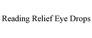 READING RELIEF EYE DROPS