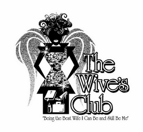 THE WIVE'S CLUB "BEING THE BEST WIFE I CAN BE AND STILL BE ME"