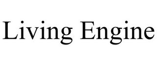 LIVING ENGINE