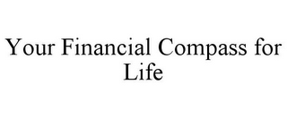 YOUR FINANCIAL COMPASS FOR LIFE