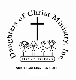 DAUGHTERS OF CHRIST MINISTRY, INC. HOLYBIBLE NORTH CAROLINA JULY 1, 2009