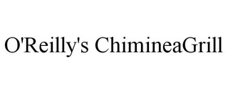 O'REILLY'S CHIMINEAGRILL