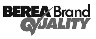 BEREA BRAND QUALITY