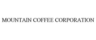 MOUNTAIN COFFEE CORPORATION