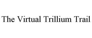 THE VIRTUAL TRILLIUM TRAIL