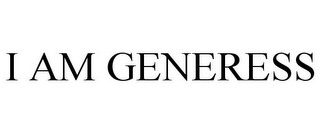 I AM GENERESS