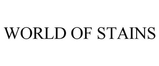 WORLD OF STAINS